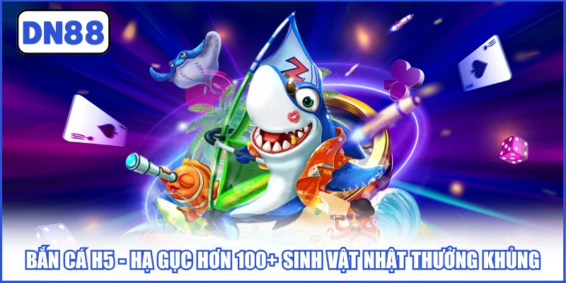 Bắn Cá H5 - Hạ Gục Hơn 100+ Sinh Vật Nhật Thưởng Khủng 3 ban-ca-h5
