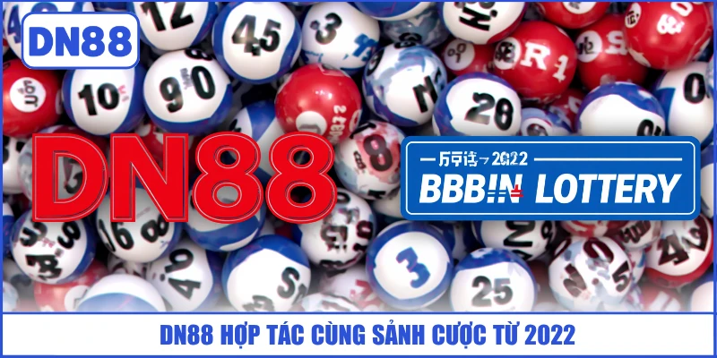 BBIN Lottery - Sảnh Xổ Số Chiến Lược TOP 1 Tại DN88 3 dn88-hop-tac-cung-sanh-cuoc-tu-2022