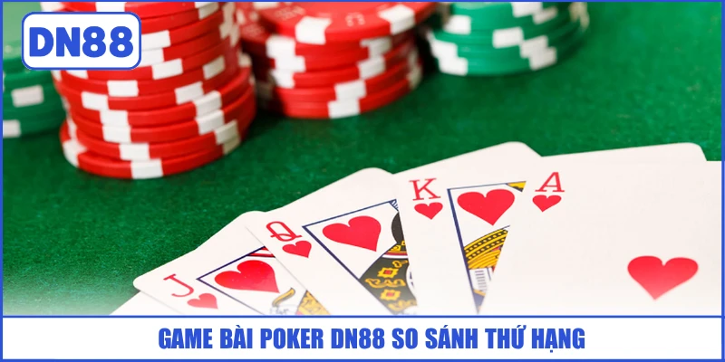 Bài Poker DN88 - Luật Lệ Và Các Hành Động Vòng Chơi 2 game-bai-poker-dn88-so-sanh-thu-hang