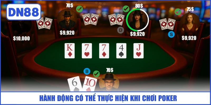 Bài Poker DN88 - Luật Lệ Và Các Hành Động Vòng Chơi 3 hanh-dong-co-the-thuc-hien-khi-choi-poker