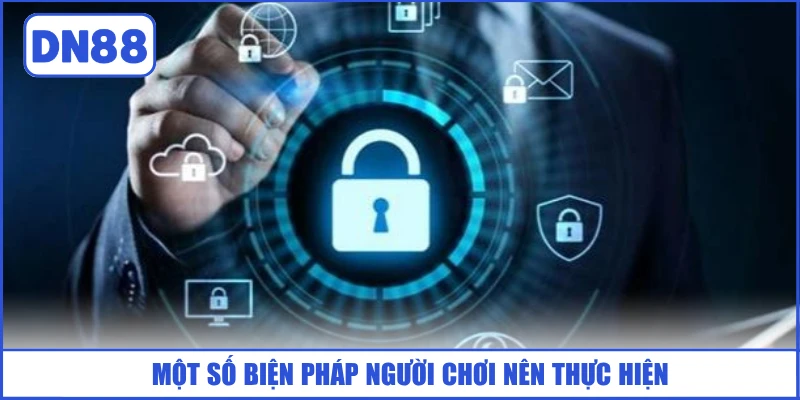 QUYỀN RIÊNG TƯ 3 mot-so-bien-phap-nguoi-choi-nen-thuc-hien
