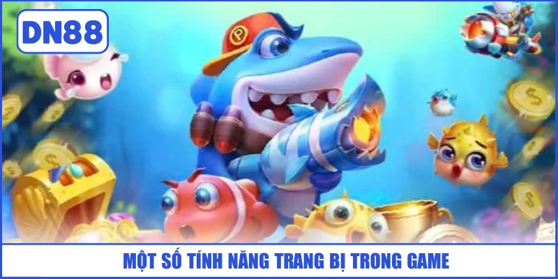 Bắn Cá Thần Tài - Chinh Phục Thuỷ Quái Săn Kho Báu Lớn 4 mot-so-tinh-nang-trang-bi-trong-game