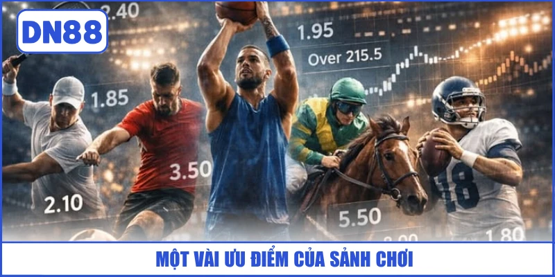 Sbobet DN88 - Sảnh Thể Thao Uy Tín, Kèo Siêu Hấp Dẫn 3 mot-vai-uu-diem-cua-sanh-choi