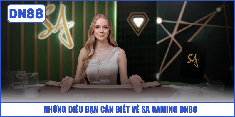 SA Gaming DN88 - Sự Lựa Chọn Ưu Tiên Của Nhiều Hội Viên 2 nhung-dieu-ban-can-biet-ve-sa-gaming-dn88