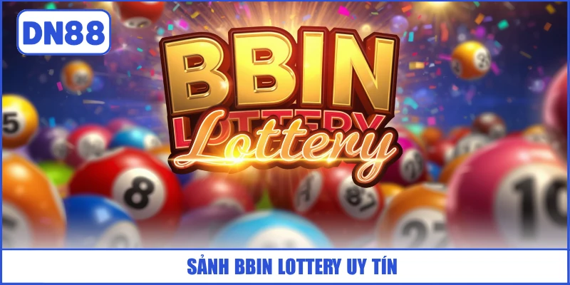 BBIN Lottery - Sảnh Xổ Số Chiến Lược TOP 1 Tại DN88 2 sanh-bbin-lottery-uy-tin
