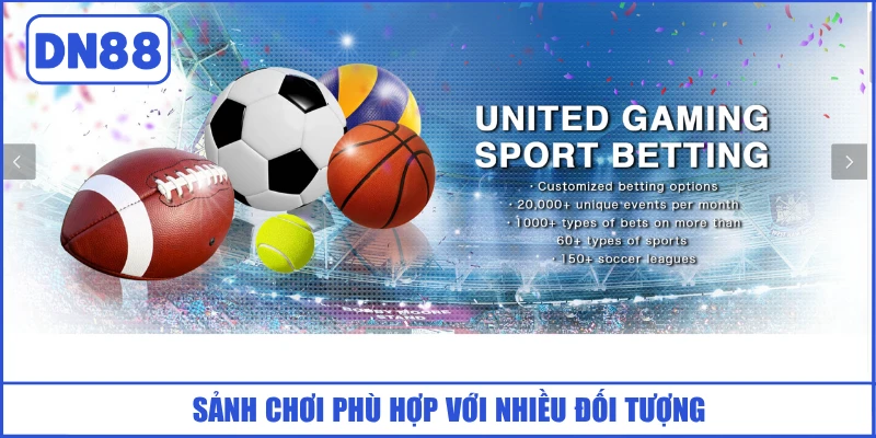 United Gaming DN88 - Cá Cược Thể Thao Đẳng Cấp, Kèo Đa Dạng 3 sanh-choi-phu-hop-voi-nhieu-doi-tuong