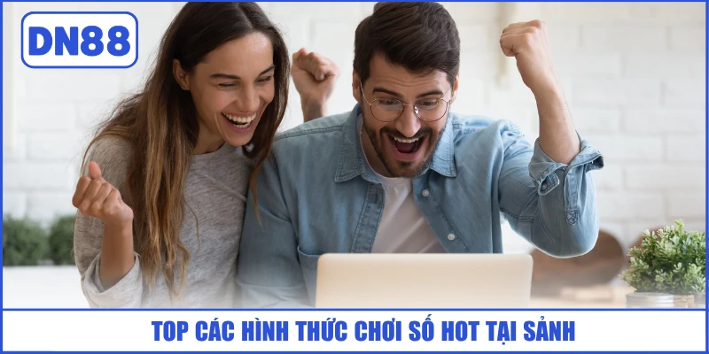 Win Win Lottery DN88 - Chốt Số Nhanh, Nhận Thưởng Lớn 3 top-cac-hinh-thuc-choi-so-hot-tai-sanh